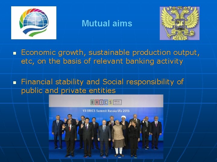 Mutual aims n n Economic growth, sustainable production output, etc, on the basis of