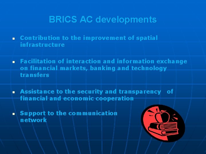 BRICS AC developments n n Contribution to the improvement of spatial infrastructure Facilitation of
