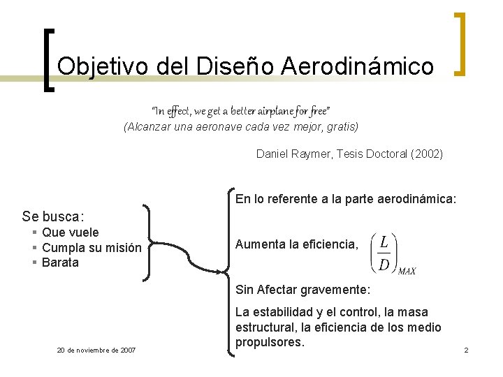 Objetivo del Diseño Aerodinámico “In effect, we get a better airplane for free” (Alcanzar