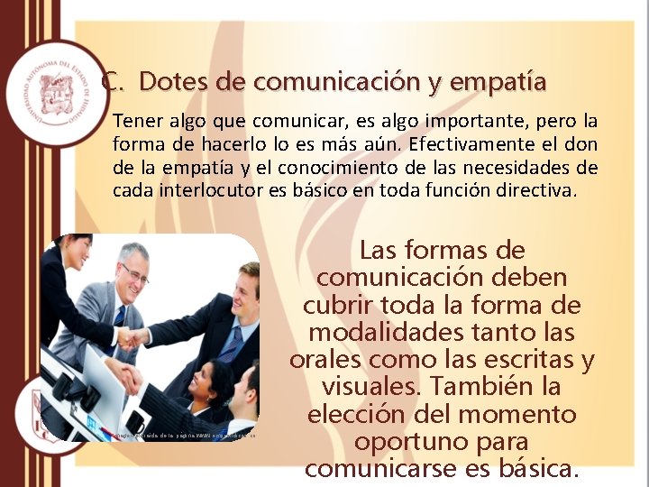 C. Dotes de comunicación y empatía Tener algo que comunicar, es algo importante, pero