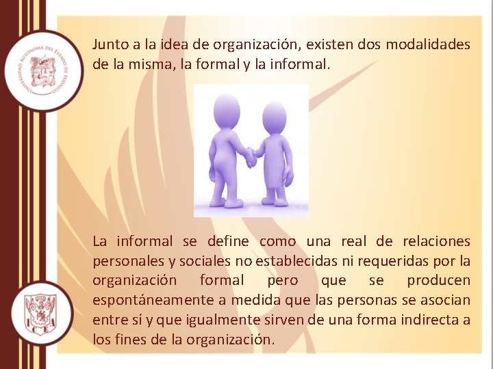 Junto a la idea de organización, existen dos modalidades de la misma, la formal