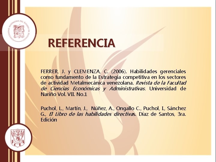 REFERENCIA FERRER, J. y CLEMENZA, C. (2006). Habilidades gerenciales como fundamento de la Estrategia