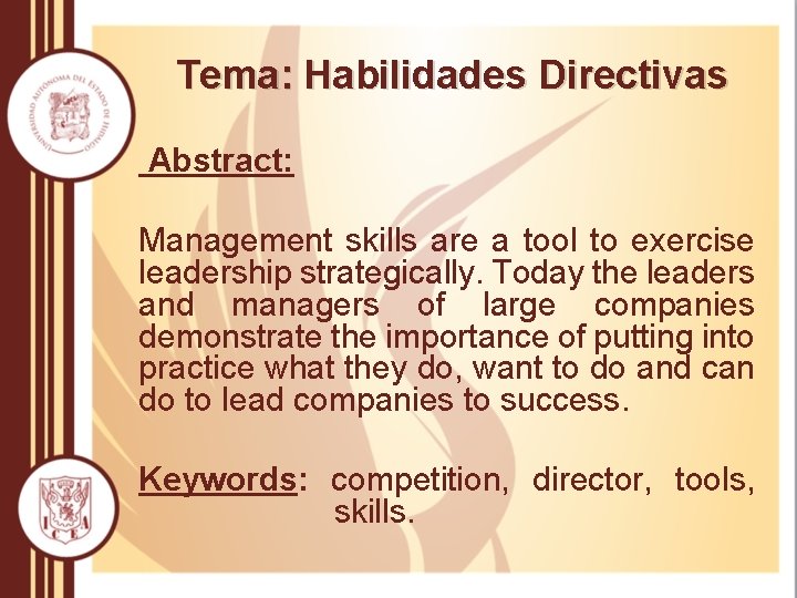 Tema: Habilidades Directivas Abstract: Management skills are a tool to exercise leadership strategically. Today