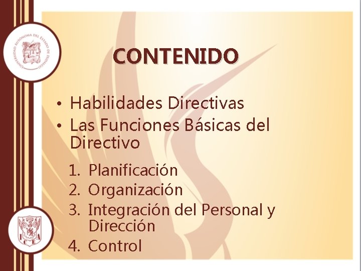 CONTENIDO • Habilidades Directivas • Las Funciones Básicas del Directivo 1. Planificación 2. Organización