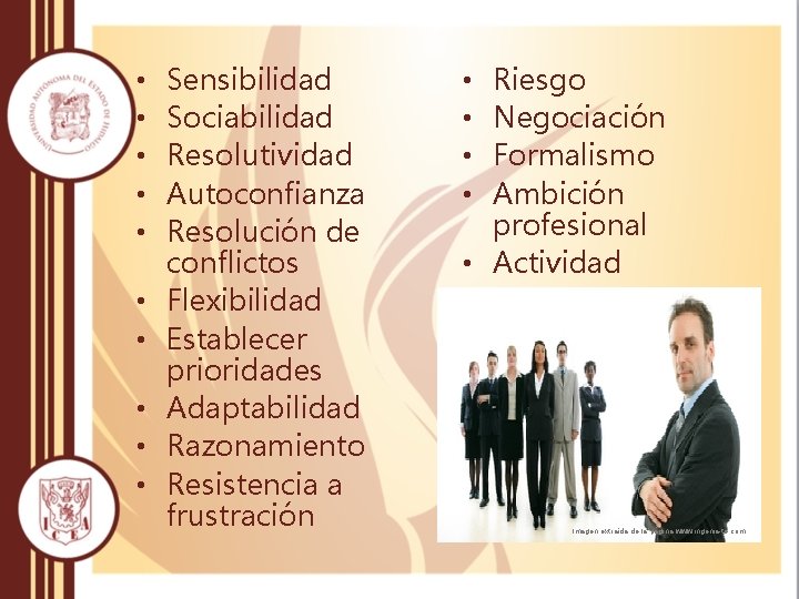  • • • Sensibilidad Sociabilidad Resolutividad Autoconfianza Resolución de conflictos Flexibilidad Establecer prioridades