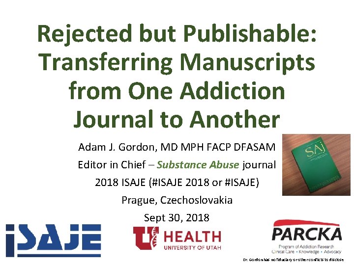 Rejected but Publishable: Transferring Manuscripts from One Addiction Journal to Another Adam J. Gordon,
