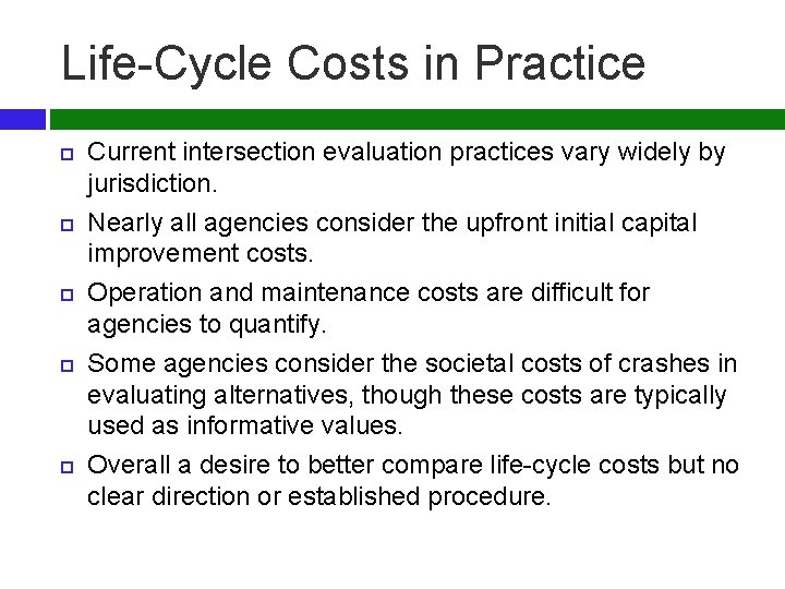 Life-Cycle Costs in Practice Current intersection evaluation practices vary widely by jurisdiction. Nearly all