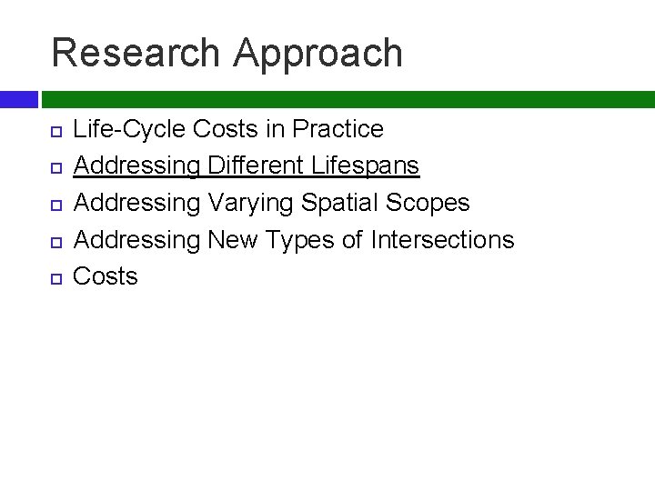 Research Approach Life-Cycle Costs in Practice Addressing Different Lifespans Addressing Varying Spatial Scopes Addressing