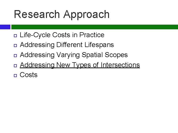 Research Approach Life-Cycle Costs in Practice Addressing Different Lifespans Addressing Varying Spatial Scopes Addressing