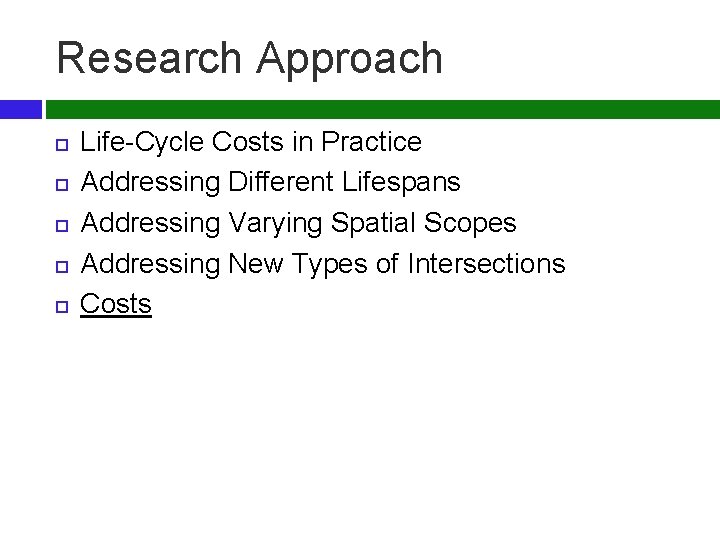 Research Approach Life-Cycle Costs in Practice Addressing Different Lifespans Addressing Varying Spatial Scopes Addressing