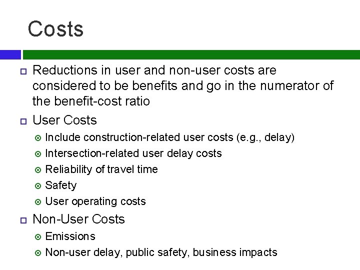 Costs Reductions in user and non-user costs are considered to be benefits and go