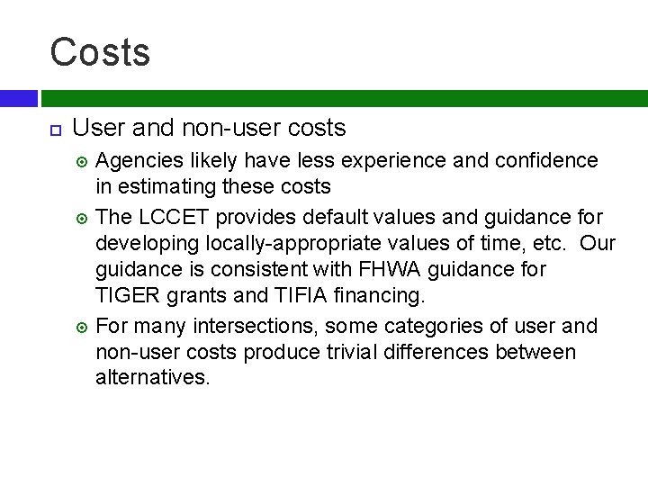 Costs User and non-user costs Agencies likely have less experience and confidence in estimating