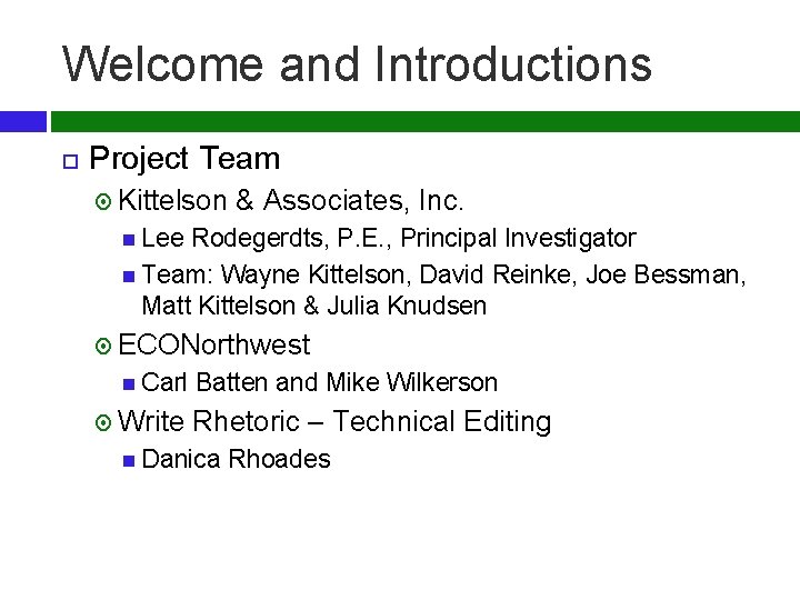 Welcome and Introductions Project Team Kittelson & Associates, Inc. Lee Rodegerdts, P. E. ,