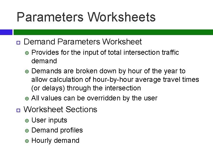 Parameters Worksheets Demand Parameters Worksheet Provides for the input of total intersection traffic demand