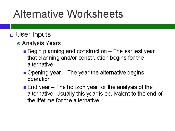 Alternative Worksheets User Inputs Analysis Years Begin planning and construction – The earliest year