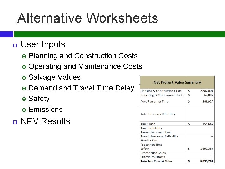 Alternative Worksheets User Inputs Planning and Construction Costs Operating and Maintenance Costs Salvage Values