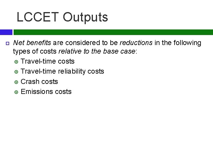 LCCET Outputs Net benefits are considered to be reductions in the following types of