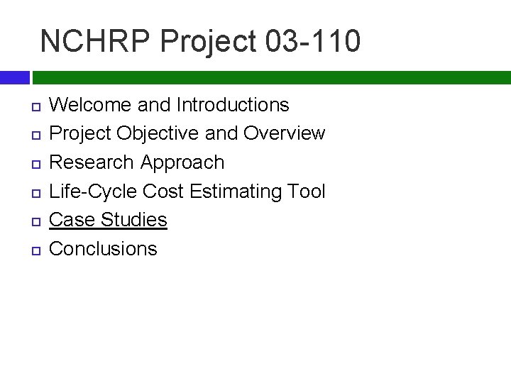 NCHRP Project 03 -110 Welcome and Introductions Project Objective and Overview Research Approach Life-Cycle