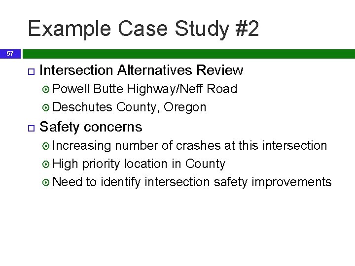 Example Case Study #2 57 Intersection Alternatives Review Powell Butte Highway/Neff Road Deschutes County,