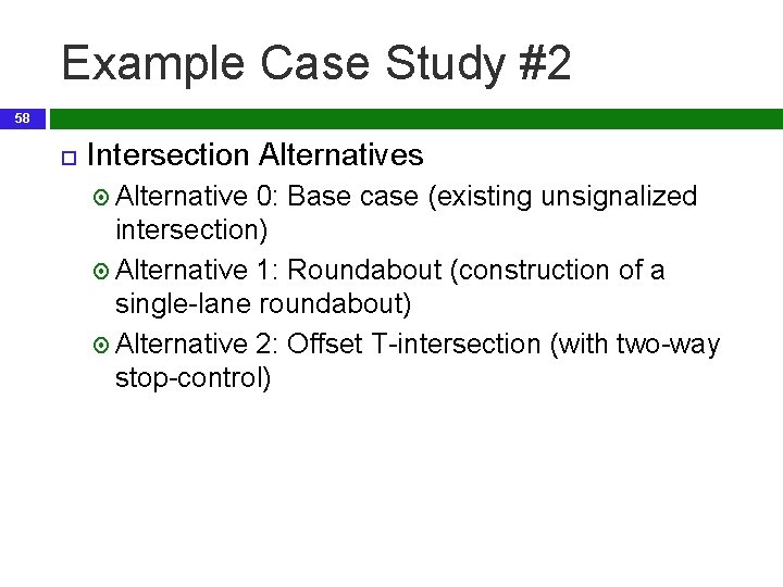 Example Case Study #2 58 Intersection Alternatives Alternative 0: Base case (existing unsignalized intersection)