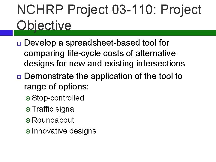 NCHRP Project 03 -110: Project Objective Develop a spreadsheet-based tool for comparing life-cycle costs