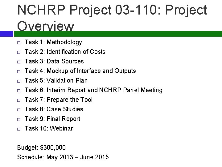 NCHRP Project 03 -110: Project Overview Task 1: Methodology Task 2: Identification of Costs