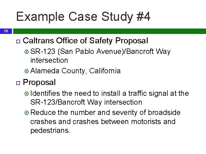 Example Case Study #4 70 Caltrans Office of Safety Proposal SR-123 (San Pablo Avenue)/Bancroft