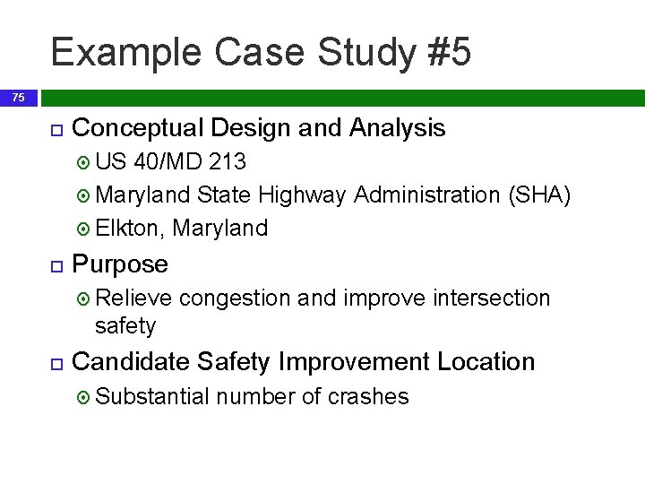 Example Case Study #5 75 Conceptual Design and Analysis US 40/MD 213 Maryland State