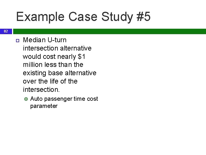 Example Case Study #5 82 Median U-turn intersection alternative would cost nearly $1 million