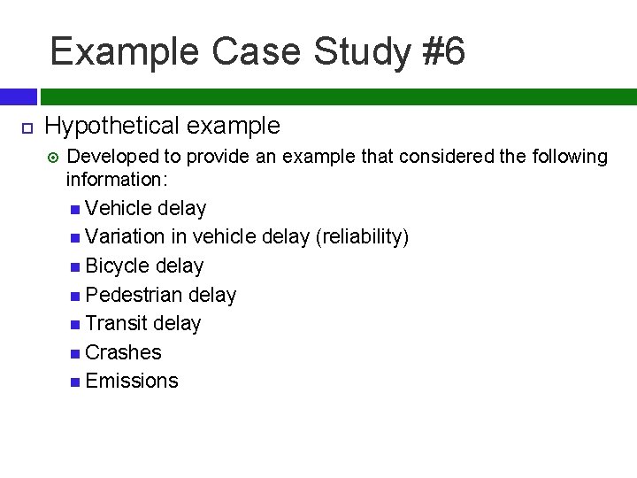 Example Case Study #6 Hypothetical example Developed to provide an example that considered the