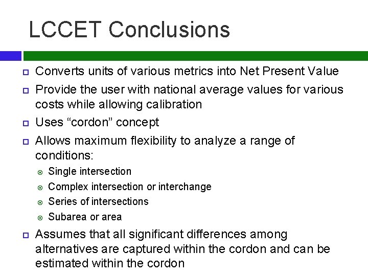 LCCET Conclusions Converts units of various metrics into Net Present Value Provide the user