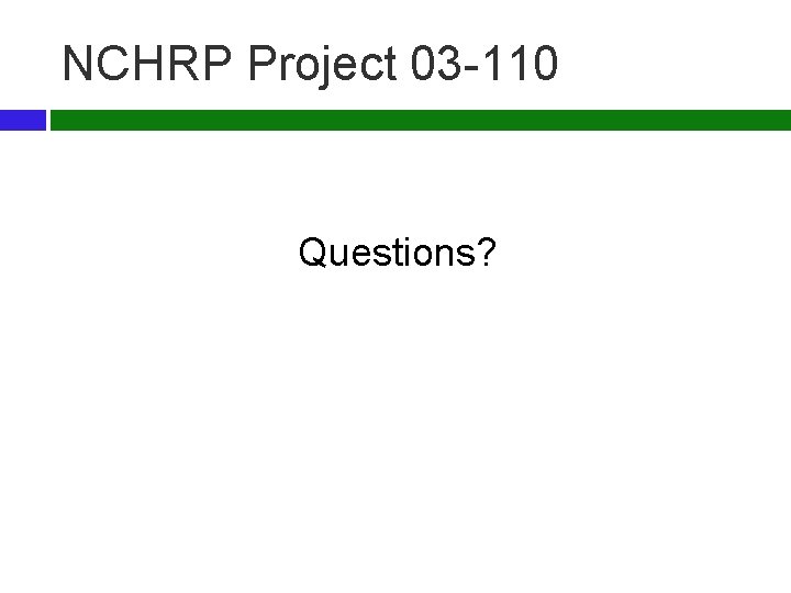 NCHRP Project 03 -110 Questions? 