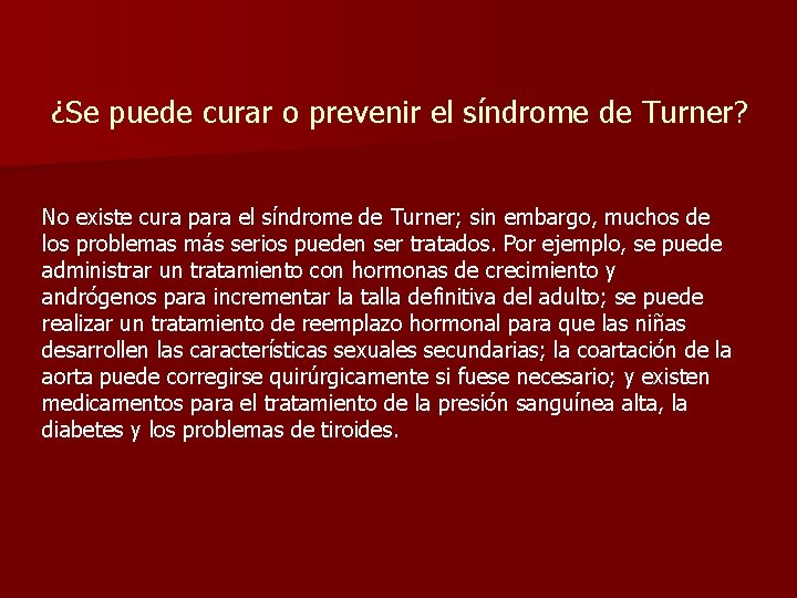 ¿Se puede curar o prevenir el síndrome de Turner? No existe cura para el