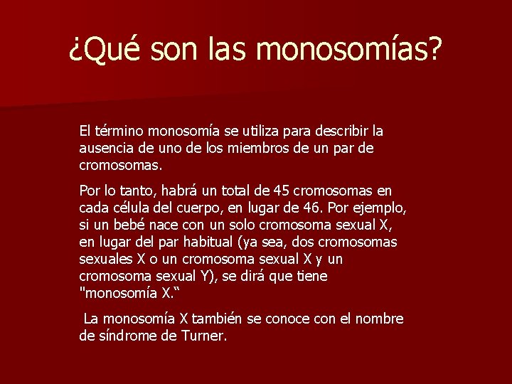 ¿Qué son las monosomías? El término monosomía se utiliza para describir la ausencia de