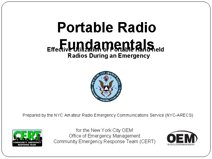 Portable Radio Fundamentals Effective Utilization of Portable Hand-held Radios During an Emergency Prepared by