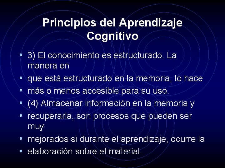 Principios del Aprendizaje Cognitivo • 3) El conocimiento es estructurado. La • • •
