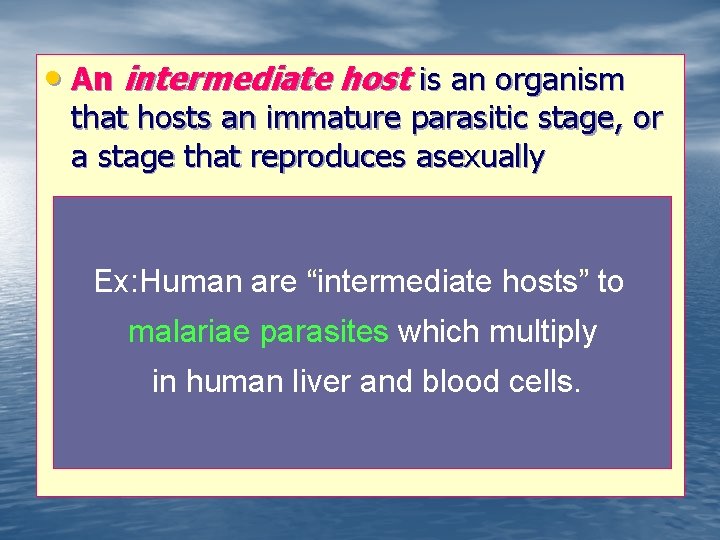  • An intermediate host is an organism that hosts an immature parasitic stage,