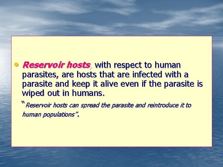  • Reservoir hosts, with respect to human parasites, are hosts that are infected