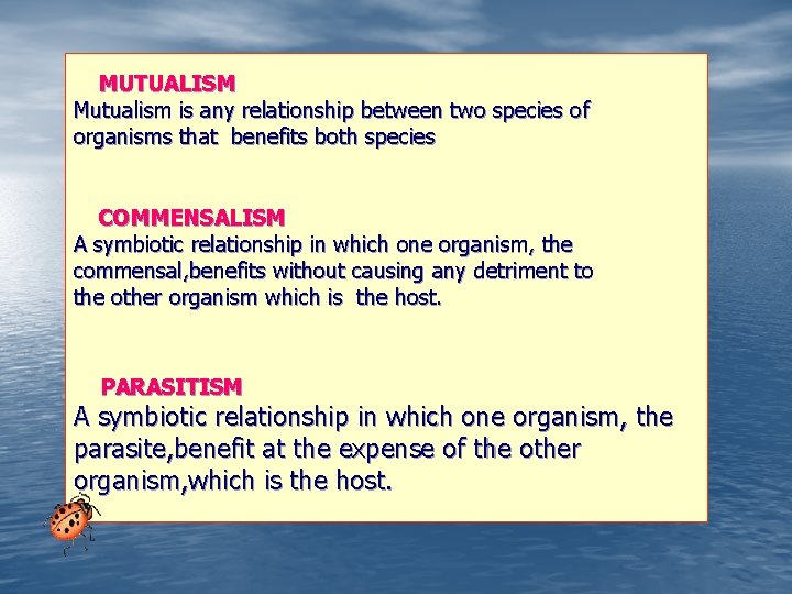 MUTUALISM Mutualism is any relationship between two species of organisms that benefits both species