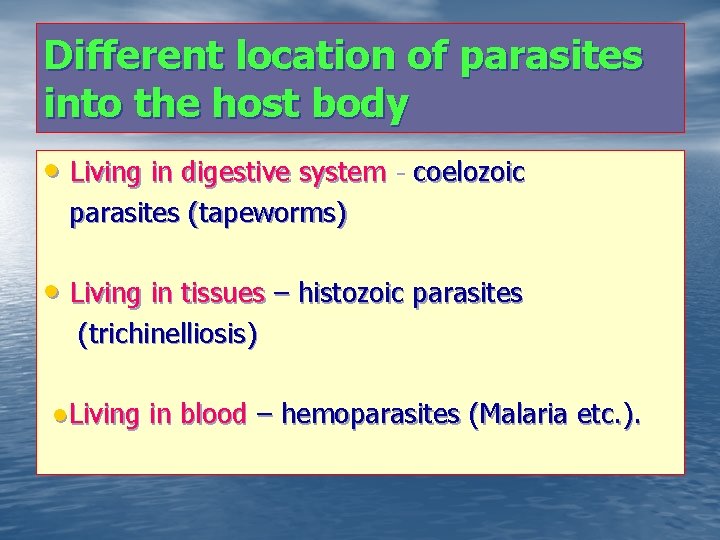 Different location of parasites into the host body • Living in digestive system -