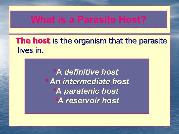 What is a Parasite Host? The host is the organism that the parasite lives