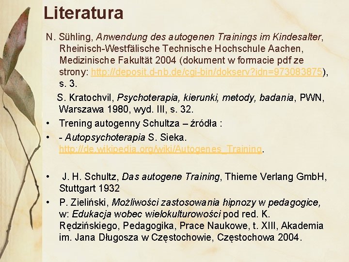 Literatura N. Sühling, Anwendung des autogenen Trainings im Kindesalter, Rheinisch-Westfälische Technische Hochschule Aachen, Medizinische