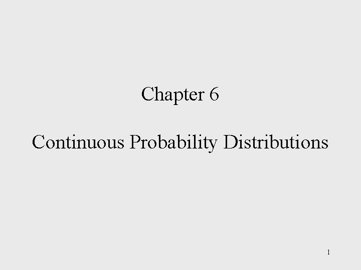 Chapter 6 Continuous Probability Distributions 1 