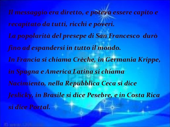 Il messaggio era diretto, e poteva essere capito e recapitato da tutti, ricchi e