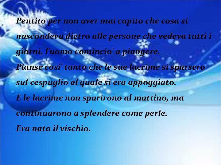 Pentito per non aver mai capito che cosa si nascondeva dietro alle persone che