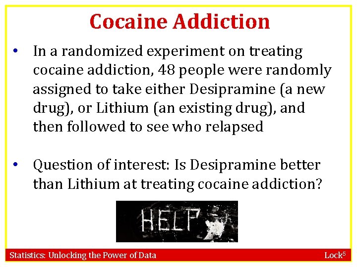 Cocaine Addiction • In a randomized experiment on treating cocaine addiction, 48 people were