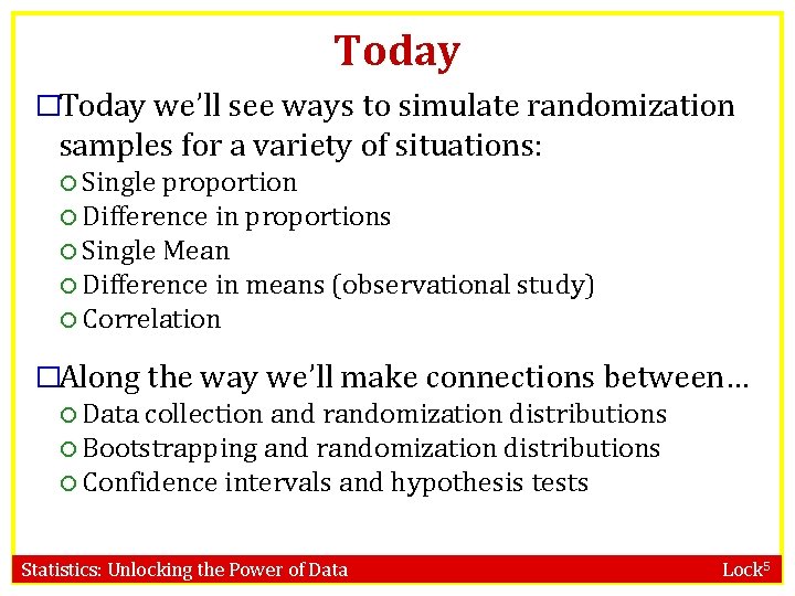 Today �Today we’ll see ways to simulate randomization samples for a variety of situations: