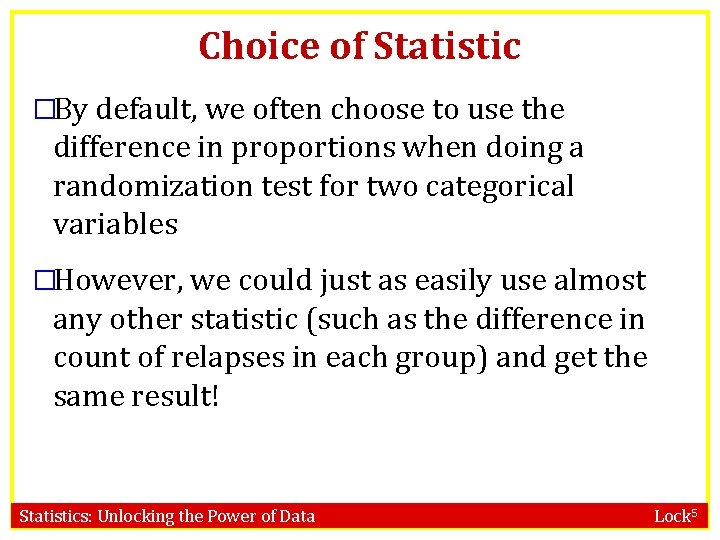 Choice of Statistic �By default, we often choose to use the difference in proportions