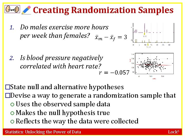 Creating Randomization Samples 1. Do males exercise more hours per week than females? 2.