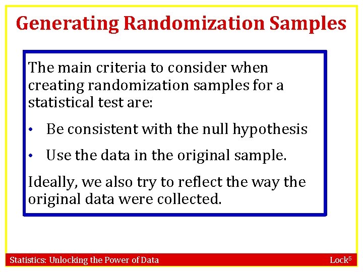 Generating Randomization Samples The main criteria to consider when creating randomization samples for a